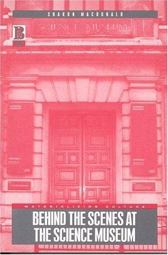 Cover of Behind the Scenes at the Science Museum (Materializing Culture) by Sharon Macdonald