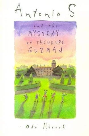 Cover of Antonio S. and the mystery of Theodore Guzman by Odo Hirsch