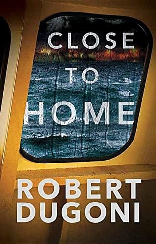 Cover of Close to Home by Robert Dugoni