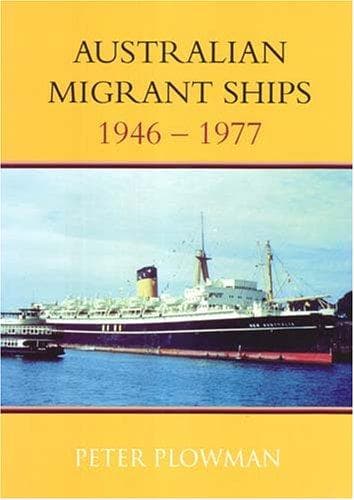 Cover of Australian Migrant Ships 1946-1977 by Peter Plowman