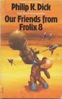 Cover of Our Friends from Frolix Eight by Philip K. Dick