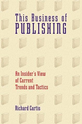 Cover of This business of publishing by Richard Curtis
