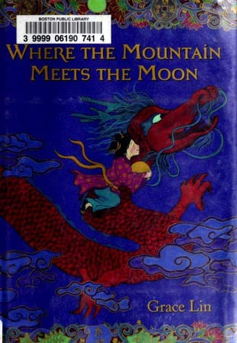 Cover of Where the Mountain Meets the Moon by Grace Lin