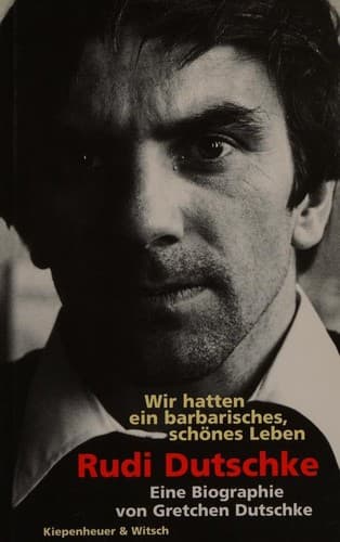 Cover of Wir hatten ein barbarisches, schönes Leben by Gretchen Dutschke