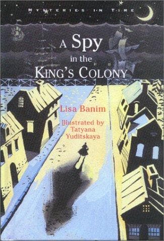 Cover of A spy in the king's colony by Lisa Banim