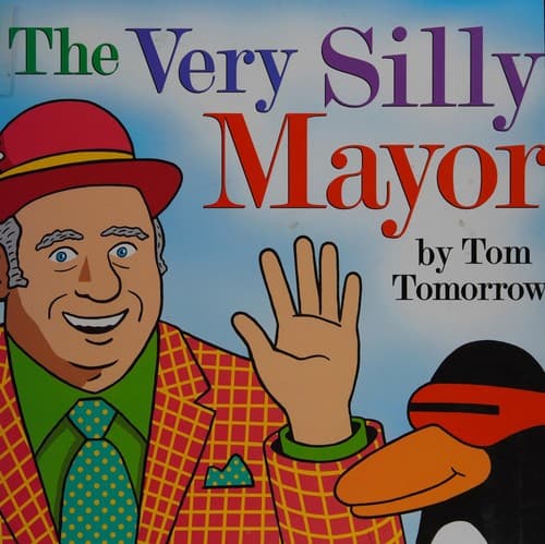 Cover of The very silly mayor by Tom Tomorrow