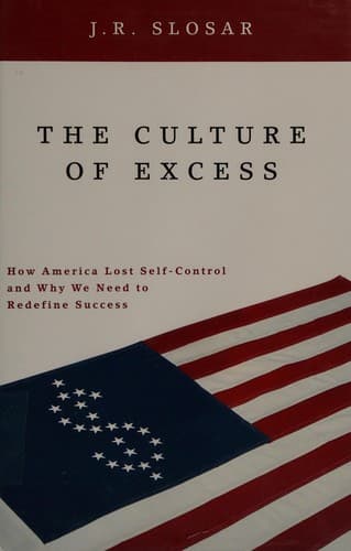 Cover of The culture of excess by J. R. Slosar