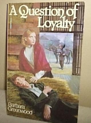Cover of A Question of Loyalty by Barbara Greenwood