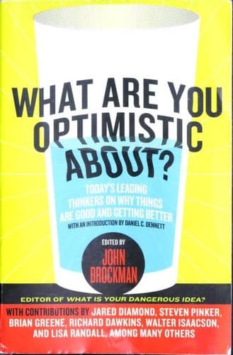 Cover of What Are You Optimistic About? by John Brockman