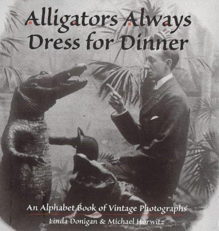 Cover of Alligators always dress for dinner by Linda Donigan
