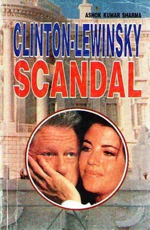 Cover of Clinton Lewinsky scandal by Ashok Kumar Sharma