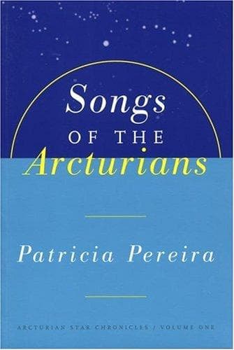 Cover of Songs of the Arcturians by Patricia L. Pereira