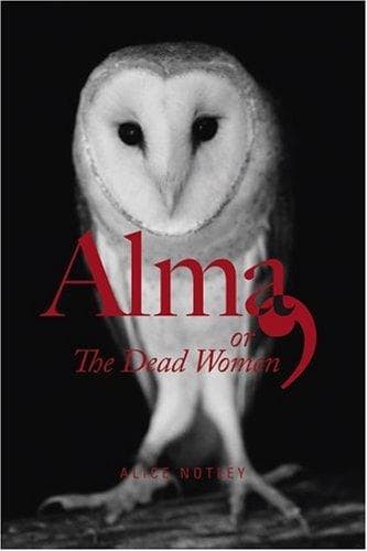 Cover of Alma, or The Dead Women by Alice Notley