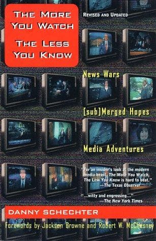 Cover of The more you watch, the less you know by Danny Schechter