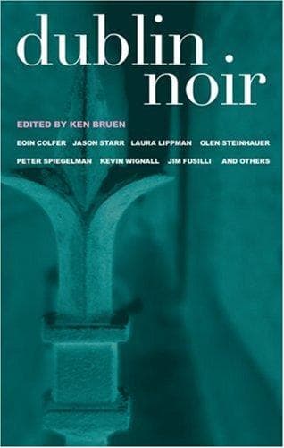 Cover of Dublin Noir by Ken Bruen