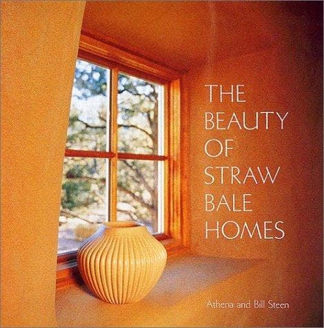 Cover of The beauty of straw bale homes by Athena Swentzell Steen
