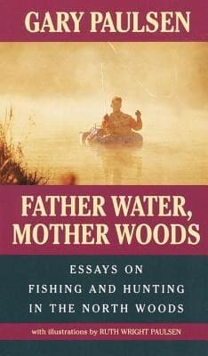 Cover of Father Water, Mother Woods by Gary Paulsen