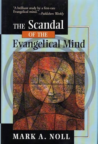 Cover of The scandal of the evangelical mind by Mark A. Noll