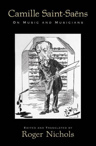 Cover of Camille Saint-Saëns on music and musicians by Camille Saint-Saens