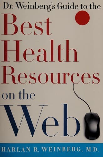 Cover of Dr. Weinberg's guide to the best health information on the Web by Harlan R. Weinberg