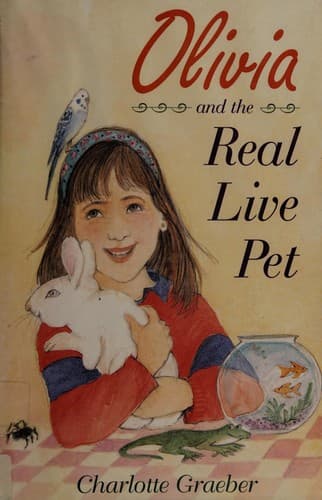 Cover of Olivia and the real live pet by Charlotte Towner Graeber
