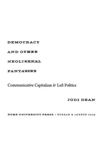 Cover of Democracy and other neoliberal fantasies by Jodi Dean