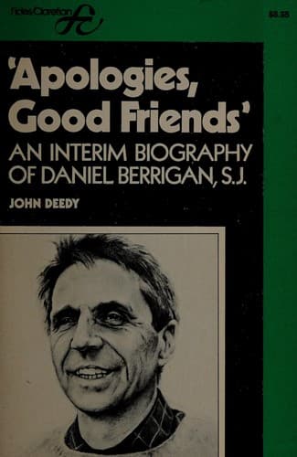 Cover of Apologies, good friends ... an interim biography of Daniel Berrigan, S.J by John G. Deedy