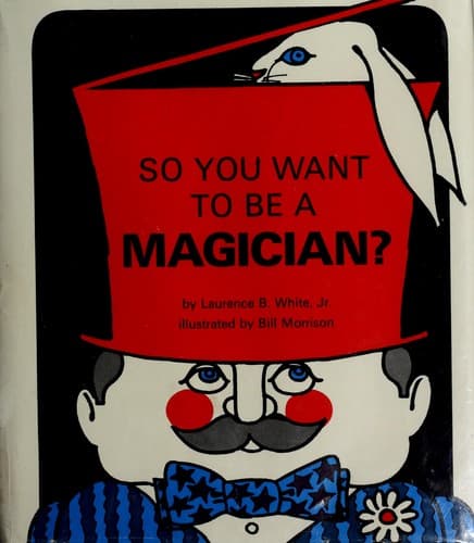 Cover of So you want to be a magician? by Laurence B. White