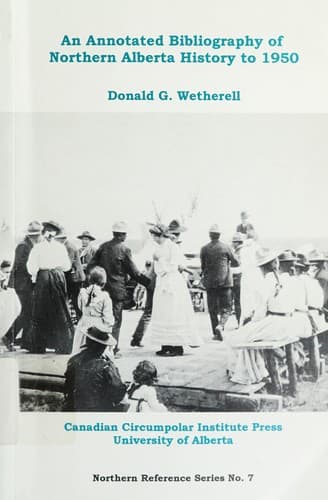 Cover of An annotated bibliography of northern Alberta history to 1950 by Donald Grant Wetherell