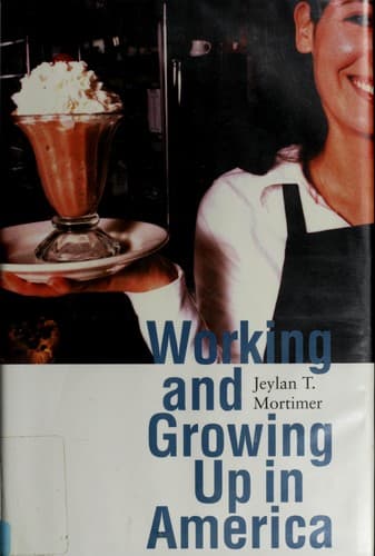 Cover of Working and growing up in America by Jeylan T. Mortimer