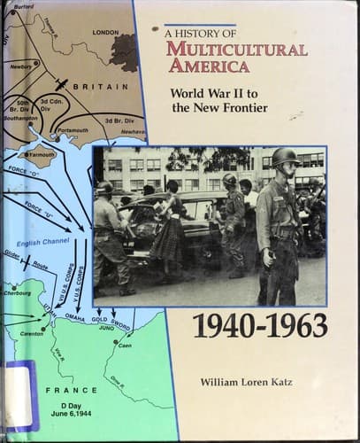 Cover of World War II to the new frontier, 1940-1963 by William Loren Katz