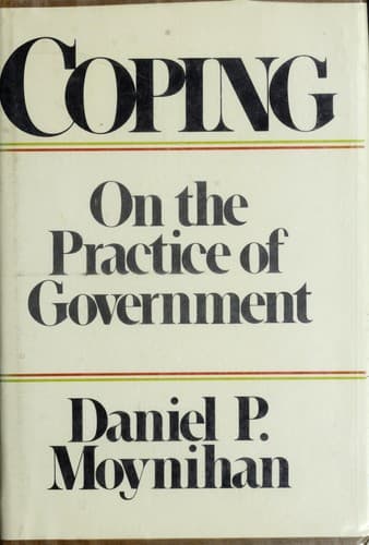 Cover of Coping: essays on the practice of government by Daniel P. Moynihan