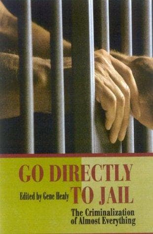 Cover of Go Directly to Jail by Gene Healy