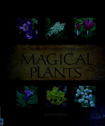 Cover of The complete illustrated encyclopedia of magical plants by Susan Gregg