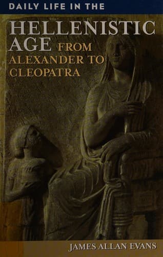 Cover of Daily life in the Hellenistic Age by J. A. S. Evans