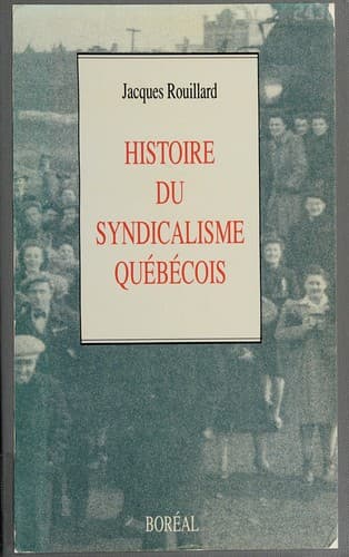 Cover of Histoire du syndicalisme au Québec by Jacques Rouillard