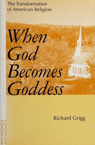 Cover of When God becomes goddess by Richard Grigg