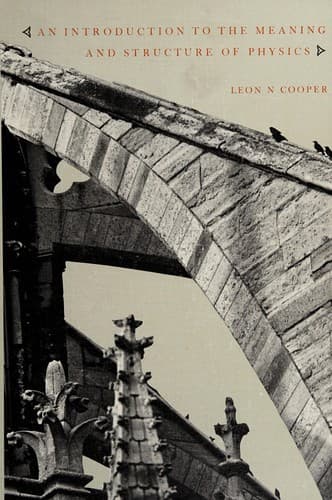 Cover of An introduction to the meaning and structure of physics by Leon N. Cooper