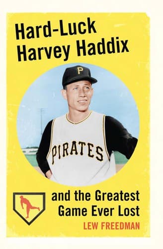 Cover of Hard-luck Harvey Haddix and the greatest game ever lost by Lew Freedman