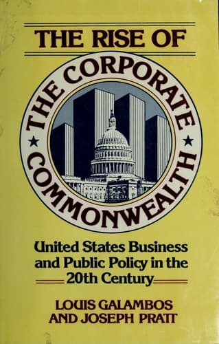 Cover of The rise of the corporate commonwealth by Louis Galambos