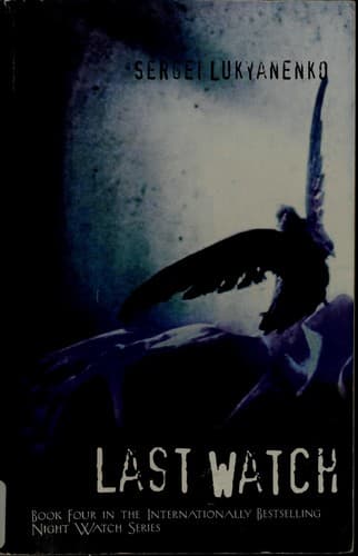 Cover of LAST WATCH (Night Watch) by Sergeĭ Lukʹi͡anenko