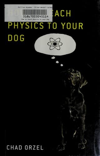 Cover of How to teach physics to your dog by Chad Orzel