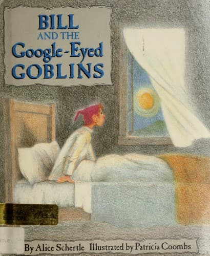 Cover of Bill and the google-eyed goblins by Alice Schertle