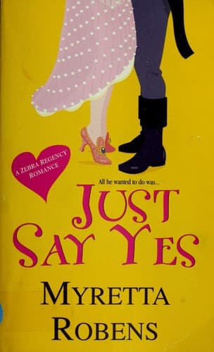 Cover of Just say yes by Myretta Robens