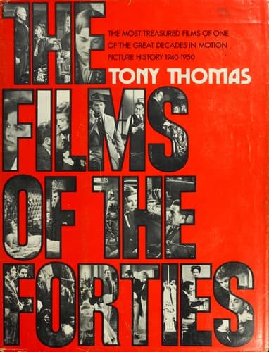 Cover of The Films of the Forties by Tony Thomas