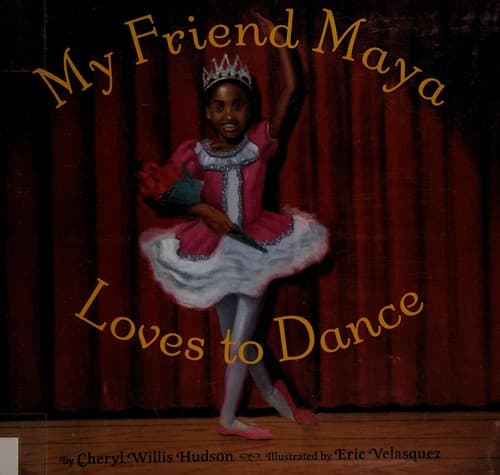 Cover of My friend Maya loves to dance by Cheryl Willis Hudson
