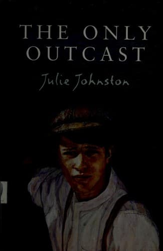 Cover of The only outcast by Julie Johnston