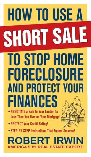 Cover of How to use a short sale to stop home foreclosure and protect your finances by Robert Irwin