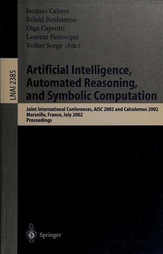 Cover of Artificial intelligence, automated reasoning, and symbolic computation by International Conference on Artificial Intelligence and Symbolic Mathematical Computation (6th 2002 Marseille, France)