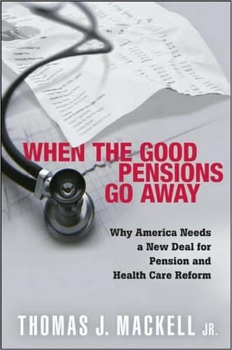 Cover of When the good pensions go away by Thomas Mackell